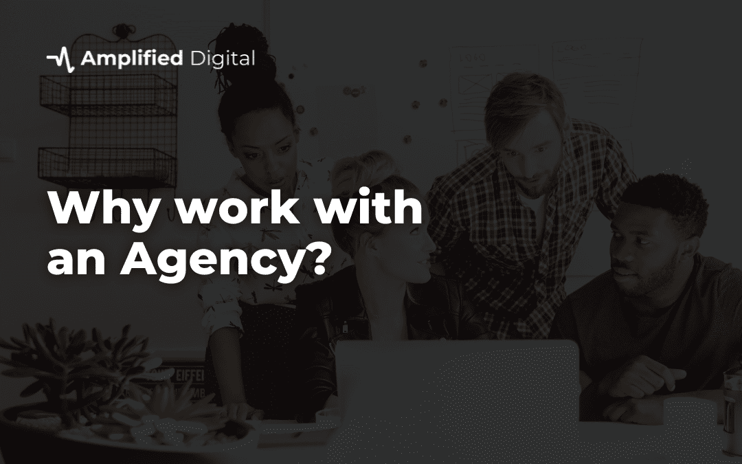 Why Work With An Agency