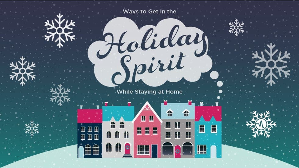 8 Ways to Get in the Holiday Spirit While Staying at Home