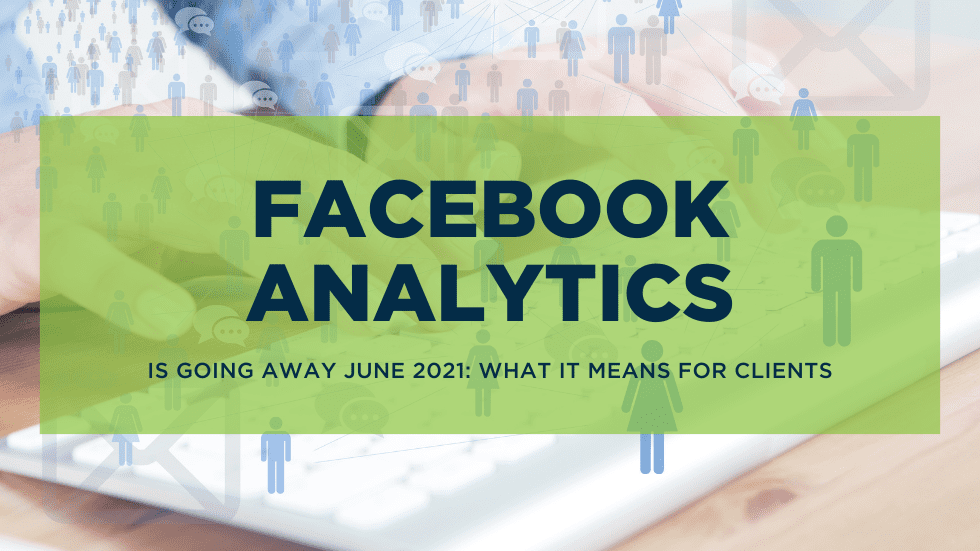 Facebook Analytics Going Away: June 2021