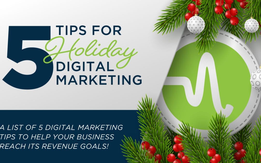 5 Digital Marketing Tips to Get You Geared Up for the Holidays