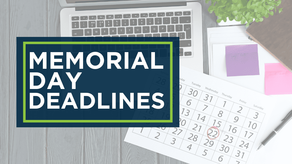 Memorial Day Deadlines 2022