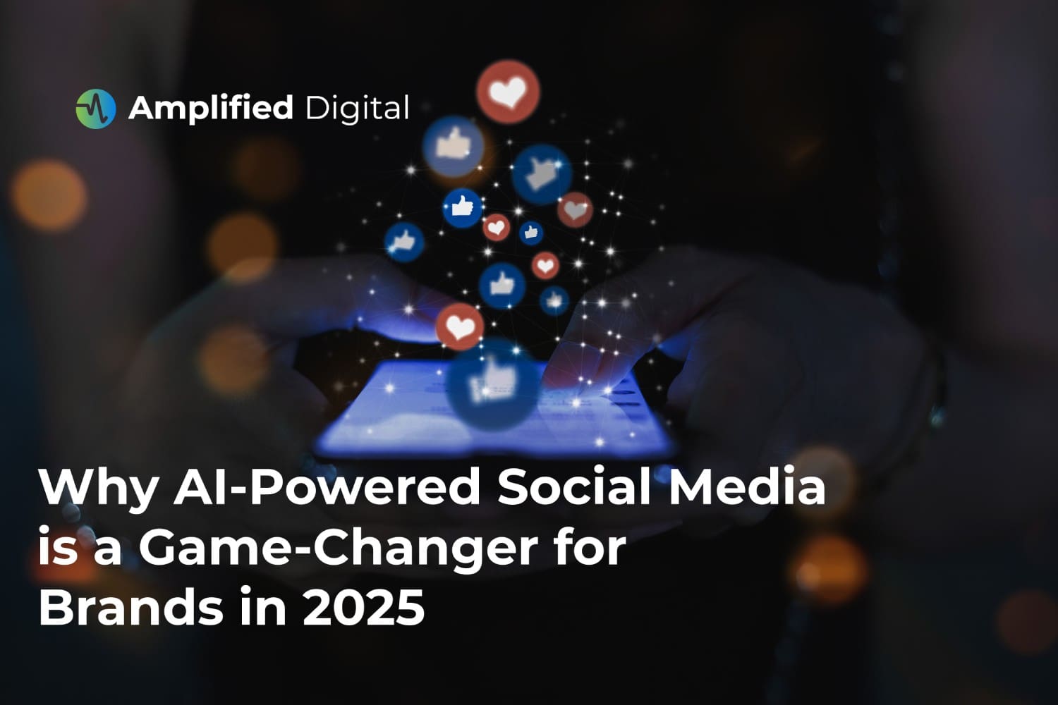 Why AI-Powered Social Media is a Game-Changer for Brands in 2025